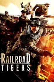 Download Railroad Tigers (2016) Dual Audio [ Hindi-Chinese ] BluRay 480p, 720p & 1080p | Gdrive