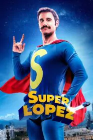 Download Superlopez (2018) Dual Audio [ English-Spanish ] WEB-DL 480p, 720p & 1080p | Gdrive