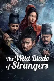 Download The Wild Blade of Strangers (2024) Chinese WEB-DL 480p, 720p & 1080p | Gdrive